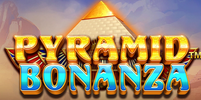 Tips Terbaik Untuk Cuan Melimpah di Slot Pyramid Bonanza