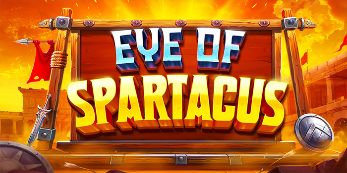 Tips Mudah Menang Besar di Slot Eye Of Spartacus