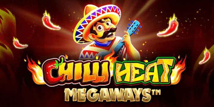 Cara Mudah Mendapatkan Jackpot Di Chilli Heat Megaways
